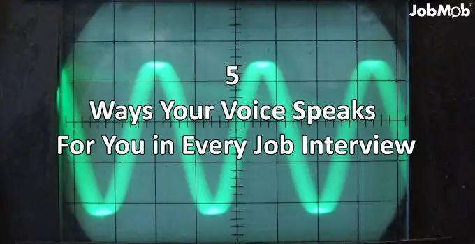 5 Ways Your Voice Speaks For You in Every Job Interview