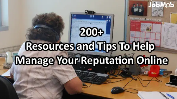 200+ Resources and Tips To Help Manage Your Reputation Online