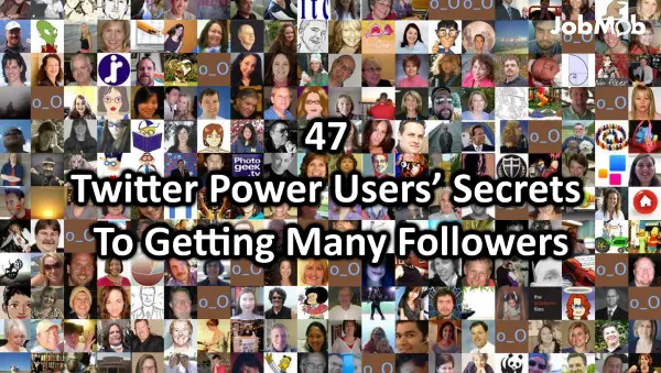 47 Twitter Power Users’ Secrets To Getting Many Followers