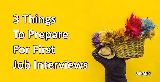 3 Things To Prepare For First Job Interviews