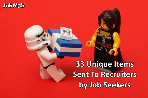 33 Unique Items Sent To Recruiters by Job Seekers
