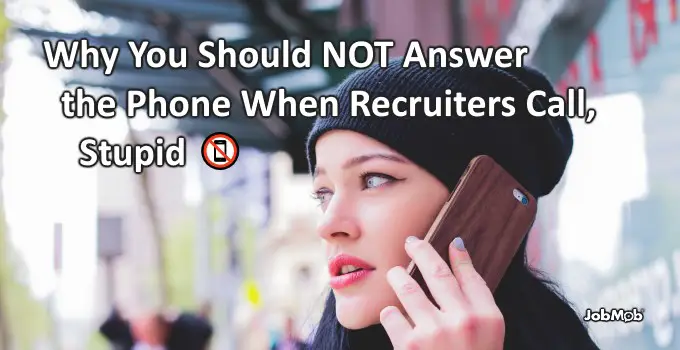 Why You Should NOT Answer the Phone When Recruiters Call