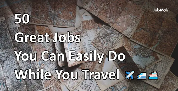 50 Great Jobs You Can Easily Do While You Travel