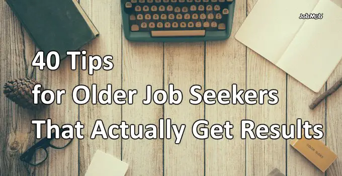 40 Tips for Older Job Seekers That Actually Get Results