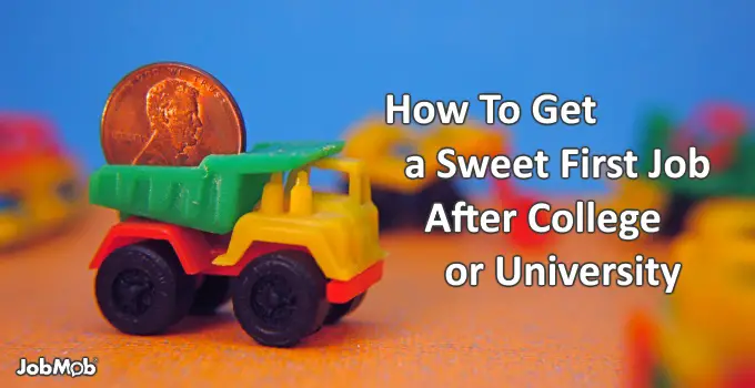 How To Get a Sweet First Job After College or University