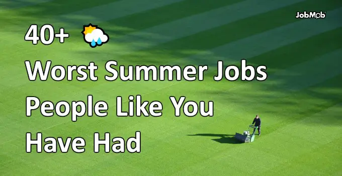 40+ Worst Summer Jobs People Like You Have Had
