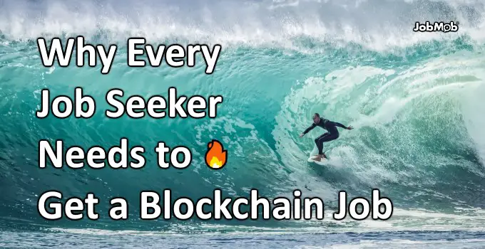 Why Every Job Seeker Needs to Get a Blockchain Job