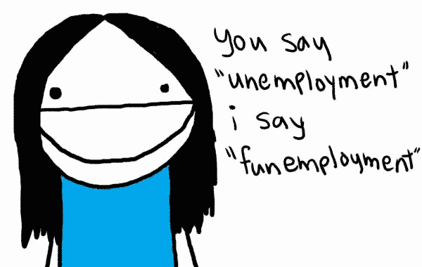 Funemployment