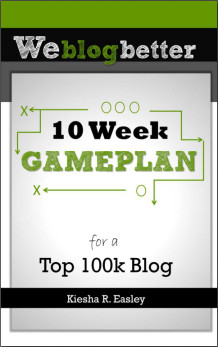 10 Week Gameplan For A Top 100K Blog