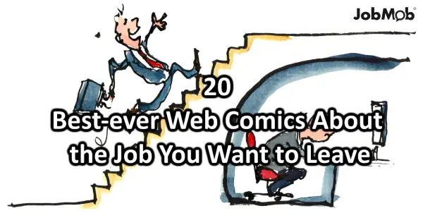 20 Best-ever Web Comics About the Job You Want to Leave