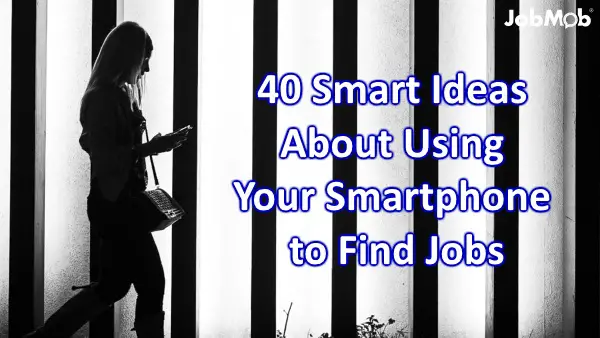 Read more about the article 40 Smart Ideas About Using Your Smartphone to Find Jobs