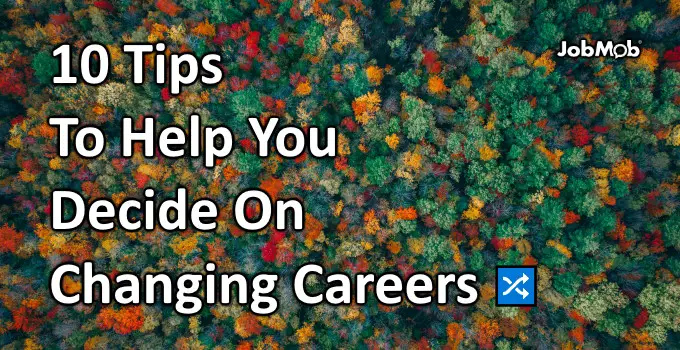 Read more about the article 🔀 10 Tips To Help You Decide On Changing Careers