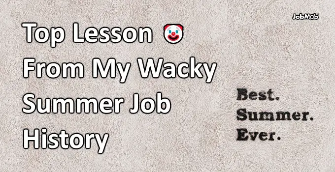 Read more about the article 🤡 Top Lesson From My Wacky Summer Job History