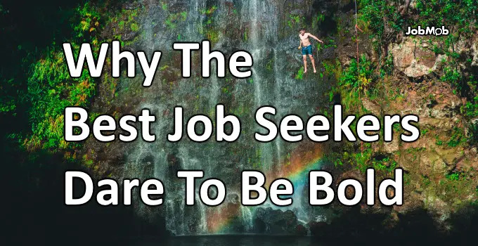 Read more about the article 🦸‍♀️ Why The Best Job Seekers Dare To Be Bold