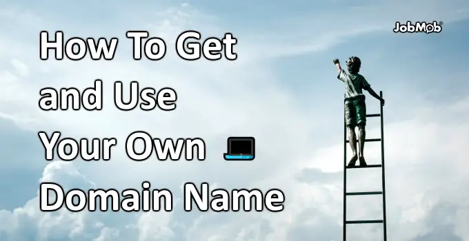 How To Get and Use Your Own Domain Name