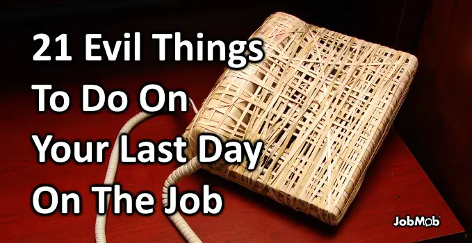 Read more about the article 😈 21 Evil Things To Do On Your Last Day On The Job
