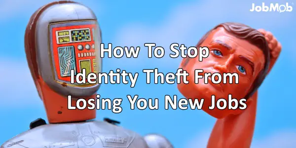 Read more about the article 👥 How To Stop Identity Theft From Losing You New Jobs