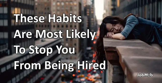 Read more about the article 😴 These Habits Are Most Likely To Stop You From Being Hired