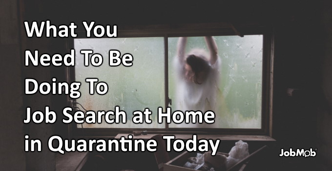 Read more about the article 🏡 What You Need To Be Doing To Job Search at Home in Quarantine Today