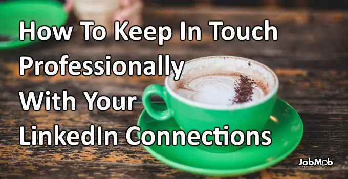 Read more about the article 🙋‍♀️ How To Keep In Touch Professionally With Your LinkedIn Connections