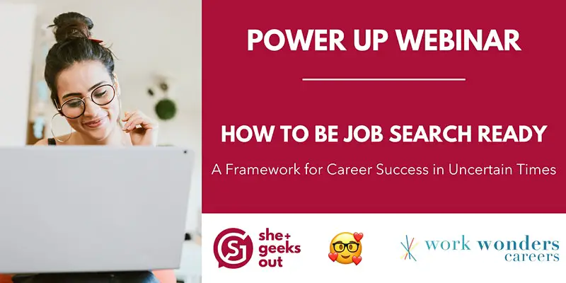 She+ Geeks Out Power Up Webinar: Get Job Search Ready in Uncertain Times