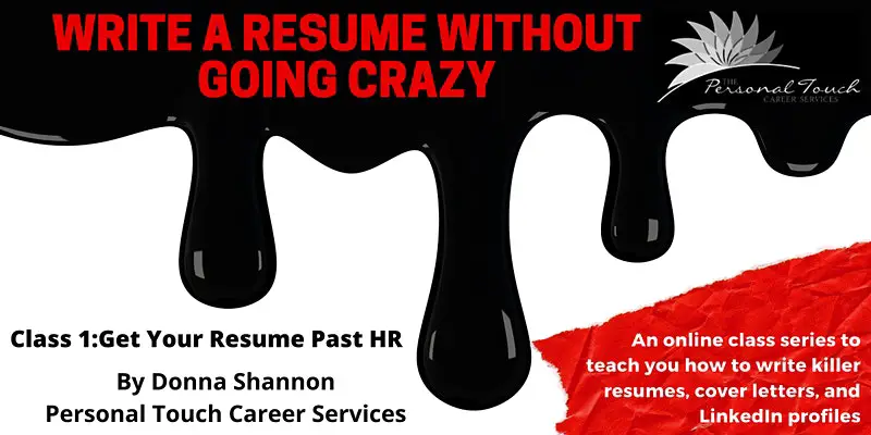 Write a Resume Without Going Crazy (Class 1 of 4): Get Your Resume Past HR