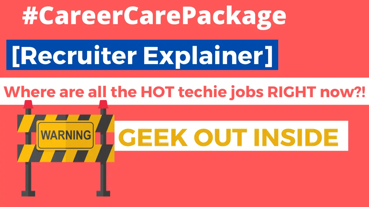 Career Care Package: [Recruiter Explainer] We're geeking out on where the hot techie jobs are right now.