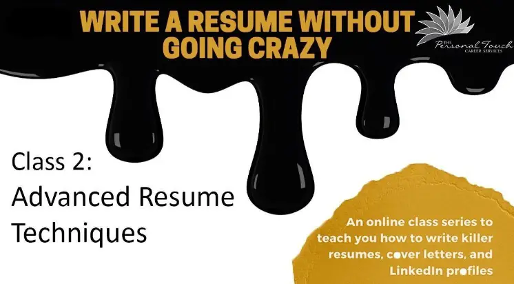 Write a Resume Without Going Crazy (Pt 2): Advanced Resume Techniques