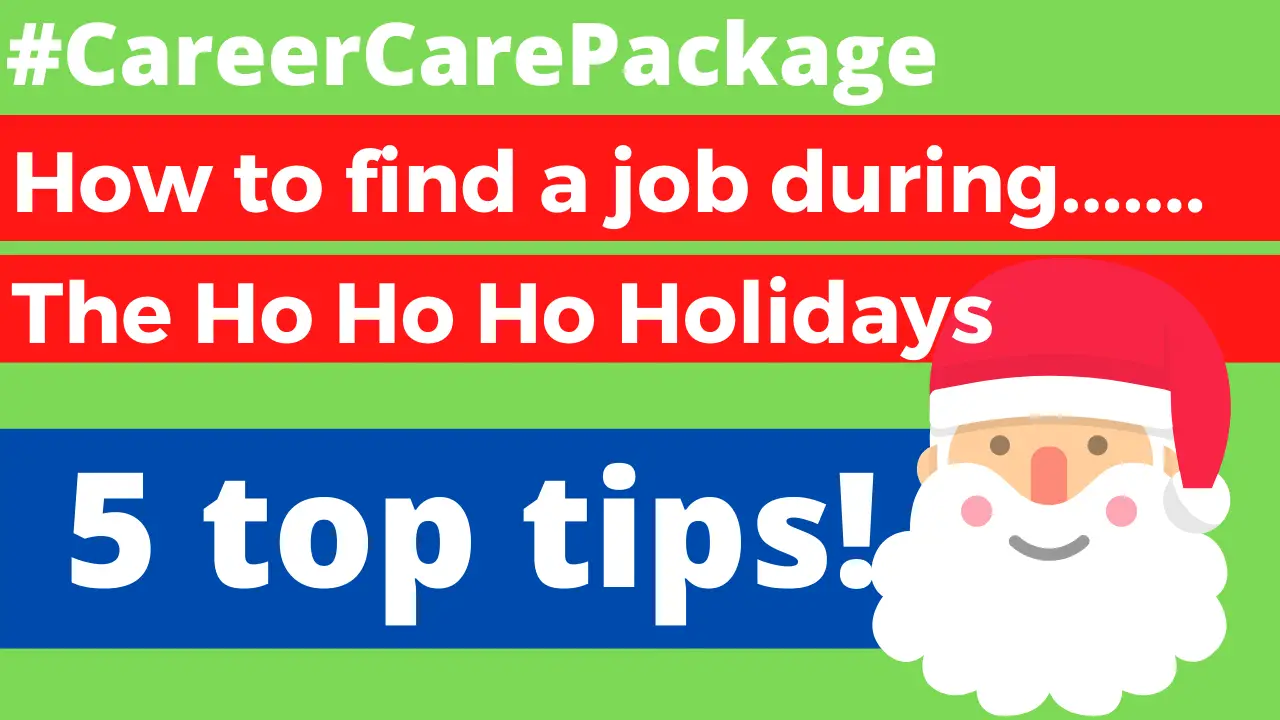 Career Care Package #189 Just the best top 5 tips we know to keep your job hunt moving over Christmas [If you really must]
