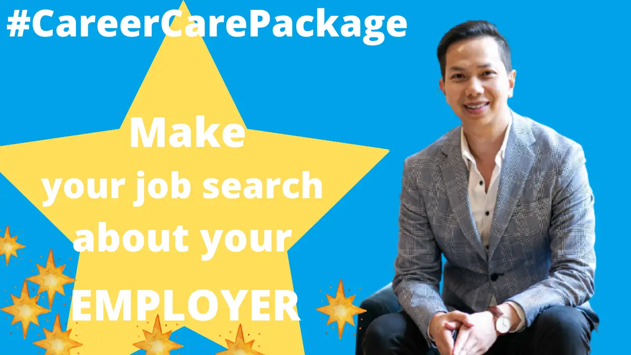 Career Care Package #181 "Life changing" Make your job search all about your employer
