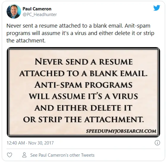 Never sent a resume attached to a blank email. Anit-spam programs will assume it's a virus and either delete it or strip the attachment.