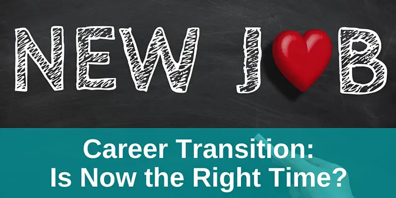 Career Transition: Is Now the Right Time?