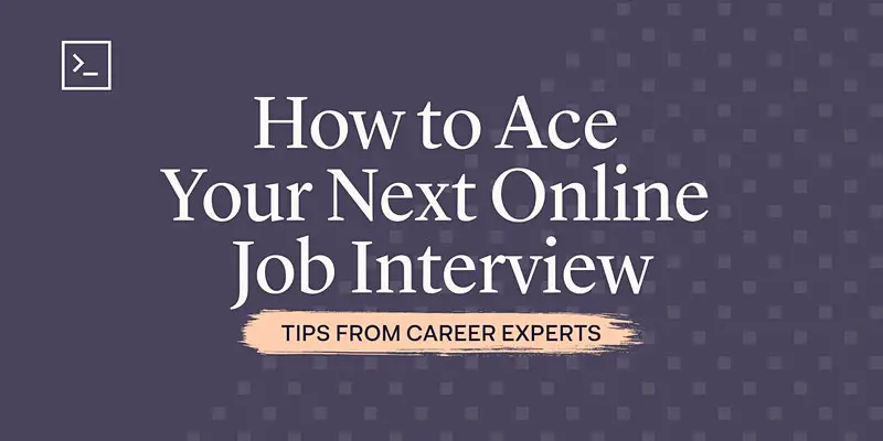 Tips from Career Experts: How to Ace Your Next Online Job Interview