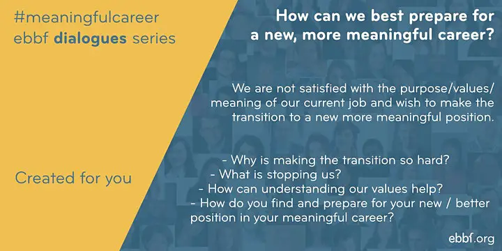 How can I transition to a new meaningful career? ebbf dialogues