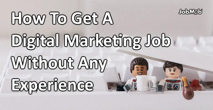 Read more about the article 📢 How To Get A Digital Marketing Job Without Any Experience