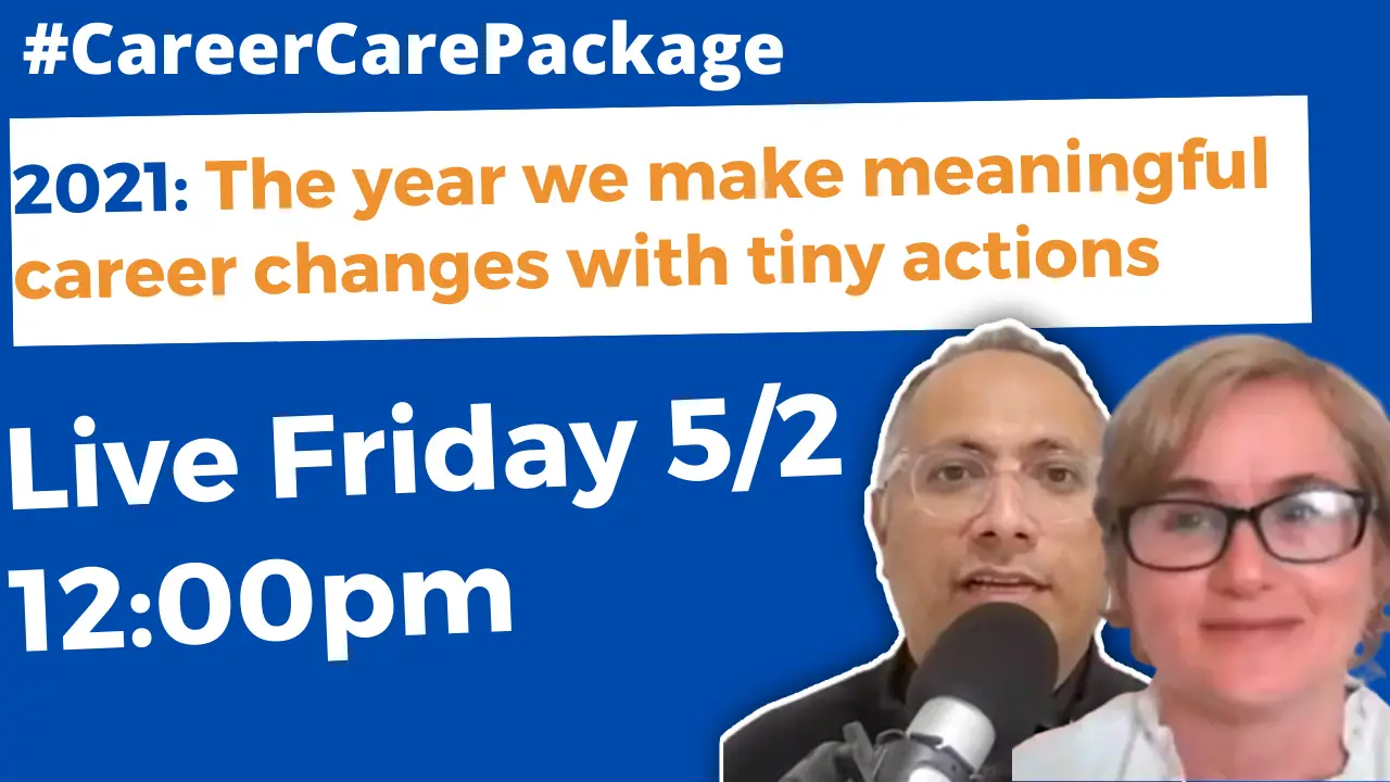 Career Care Package: Are you exhausted? Let this be the year we make meaningful career change one tiny step at a time!