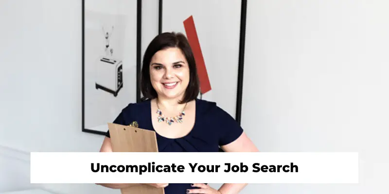 Uncomplicate Your Job Search
