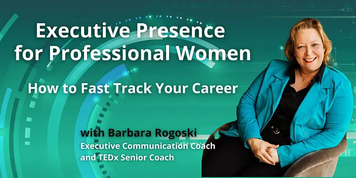 Executive Presence for Professional Women - How to Fast Track Your Career