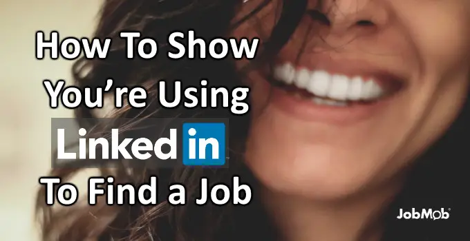 Read more about the article 🏹 How To Show You’re Using LinkedIn To Find a Job