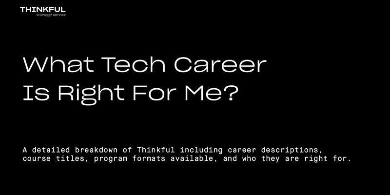 Thinkful Webinar || What Tech Career Is Right For Me?