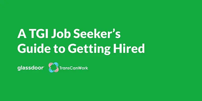 A TGI Job Seeker's Guide to Getting Hired with Glassdoor & Trans Can Work
