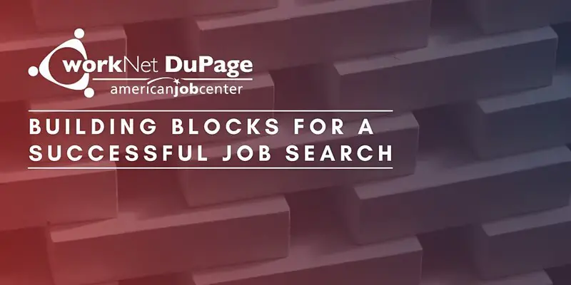 Building Blocks for A Successful Job Search 6/27 & 6/28 (Virtual)