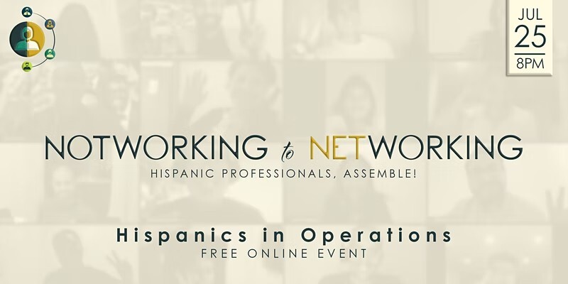 (Online) NotWorking to Networking | Latinos in Operations